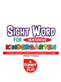 Sight Word for Sentences Kindergarten: Sight Words for Kindergarten Reproducible with Amazing Engaging Ability for Everyone