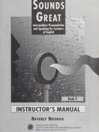 Sounds Great: Intermediate Pronunciation and Speaking for Learners of English - Book 2 Instructor's Manual