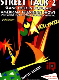 Street Talk 2: Slang Used in Popular American Television Shows (Plus Lingo Used by Teens Rappers & Surfers!)