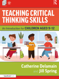 Teaching Critical Thinking Skills: An Introduction for Children Aged 9-12