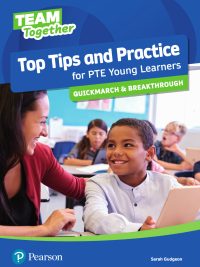 Team Together - Top Tips and Practice for PTE Young Learners: Quickmarch & Breakthrough