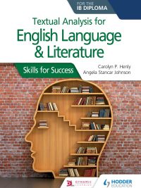 Textual Analysis for English Language & Literature: Skills for Success for the IB Diploma (2019)