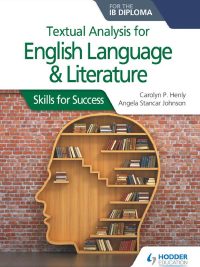 Textual Analysis for English Language & Literature for the IB Diploma: Skills for Success (2019)