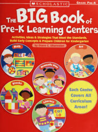 The Big Book of Pre-K Learning Centers: Activities Ideas & Strategies That Meet the Standards Build Early Concepts & Prepare Children for Kindergarten (Grade Pre-K)