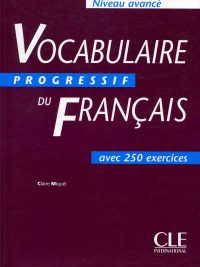 Vocabulaire progressif du français (Niveau avancé) avec 250 exercices (1999)