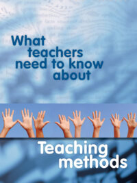 What teachers need to know about Teaching methods