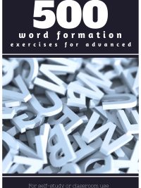 500 Word Formation Exercises for Advanced