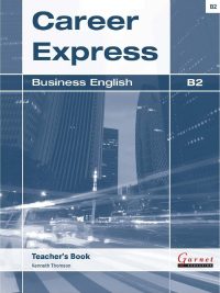 Career Express Business English B2 Teacher's Book (2013)
