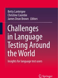 Challenges in Language Testing Around the World: Insights for Language Test Users (2021)