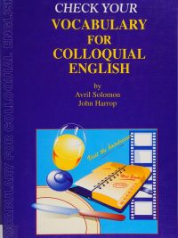 Check Your Vocabulary for Colloquial English: A Workbook for Users (1997)
