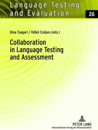 Collaboration in Language Testing and Assessment (Language Testing and Evaluation Volume 26) (2012)