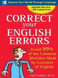 Correct Your English Errors: Avoid 99% of the Common Mistakes Made by Learners of English (2009)