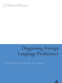 Diagnosing Foreign Language Proficiency: The Interface between Learning and Assessment (2005)