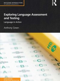 Exploring Language Assessment and Testing: Language in Action (2014)