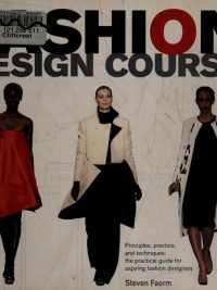 Fashion Design Course: Principles Practice and Techniques: The Practical Guide for Aspiring Fashion Designers (2010)