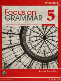 Focus on Grammar 5: An Integrated Skills Approach Fourth Edition Workbook (2012)