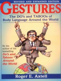Gestures: The Do's and Taboos of Body Language Around the World (Revised and Expanded Edition) (1998)