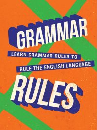 Grammar Rules: Learn Grammar Rules to Rule the English Language
