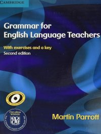 Grammar for English Language Teachers (Second edition) - With exercises and a key (2010)