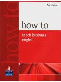 How to Teach Business English (2005)