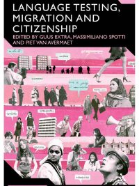Language Testing Migration and Citizenship: Cross-National Perspectives on Integration Regimes (2009)