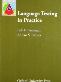 Language Testing in Practice: Designing and Developing Useful Language Tests (1996)