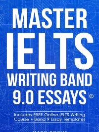 Master IELTS Writing Band 9.0 Essays (Includes FREE Online IELTS Writing Course + Band 9 Essay Templates) (2021)