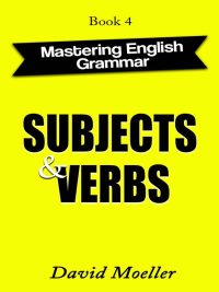 Mastering English Grammar Book 4: Subjects and Verbs (2021)
