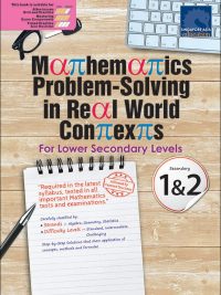 Mathematics Problem-Solving in Real World Contexts For Lower Secondary Levels Secondary 1 & 2 (New Edition 2020) (2020)