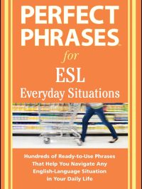 Perfect Phrases for ESL Everyday Situations (2013)