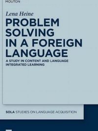 Problem Solving in a Foreign Language: A Study in Content and Language Integrated Learning (2010)