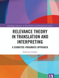 Relevance Theory in Translation and Interpreting: A Cognitive-Pragmatic Approach (2023)