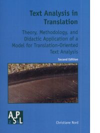 Text Analysis in Translation: Theory Methodology and Didactic Application of a Model for Translation-Oriented Text Analysis (Second Edition) (2005)