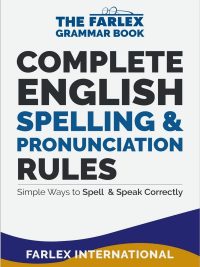 The Farlex Grammar Book Volume III: Complete English Spelling & Pronunciation Rules - Simple Ways to Spell & Speak Correctly (2017)