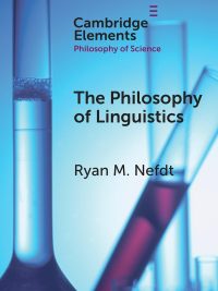 The Philosophy of Linguistics (Cambridge Elements: Philosophy of Science) (2025)