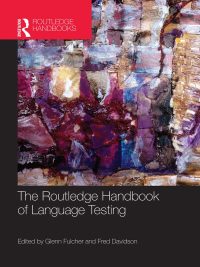 The Routledge Handbook of Language Testing (2012)