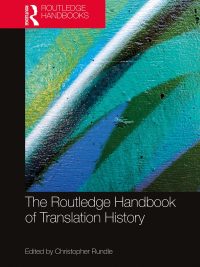 The Routledge Handbook of Translation History (2022)