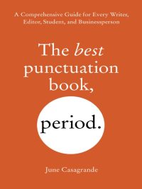 The best punctuation book period. A Comprehensive Guide for Every Writer Editor Student and Businessperson (First Edition) (2014)