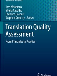 Translation Quality Assessment: From Principles to Practice (Machine Translation: Technologies and Applications Volume 1) (2018)