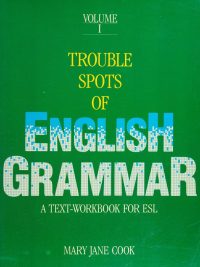 Trouble Spots of English Grammar: A Text-Workbook for ESL (Volume I) (1983)