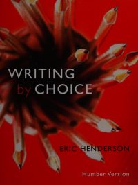 Writing by Choice: A Holistic and Developmental Guide for Student Writers (Humber Version) (2006)