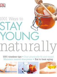 1001 Ways to Stay Young Naturally