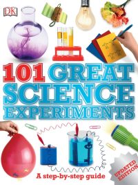 101 Great Science Experiments: A step-by-step guide (Updated Edition) (2014)
