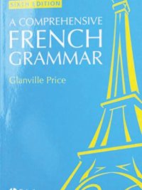 A Comprehensive French Grammar Sixth Edition (2008)