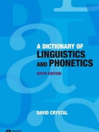 A Dictionary of Linguistics and Phonetics Sixth Edition (2008)