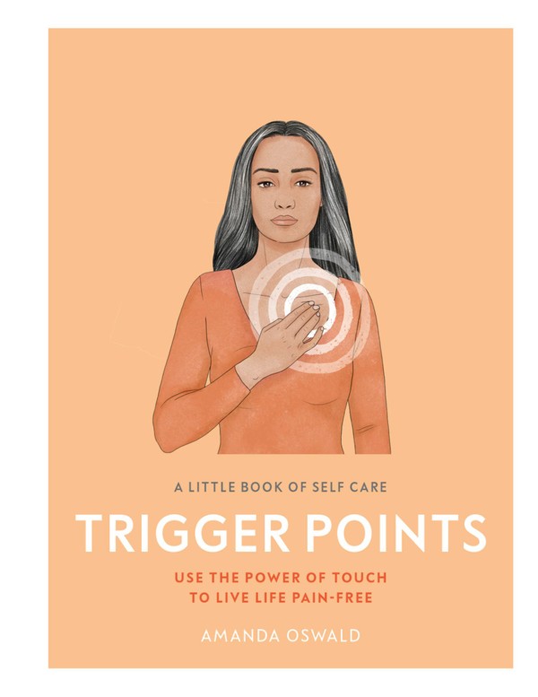 A Little Book of Self Care: Trigger Points - Use the Power of Touch to Live Life Pain-free (2019)