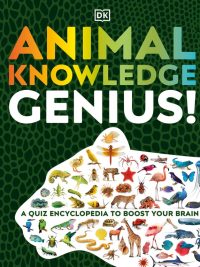 Animal Knowledge Genius! A Quiz Encyclopedia to Boost Your Brain (2021)