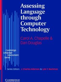 Assessing Language through Computer Technology (Cambridge Language Assessment Series) (2006)