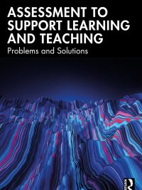 Assessment to Support Learning and Teaching: Problems and Solutions (2024)
