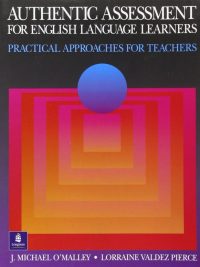Authentic Assessment for English Language Learners: Practical Approaches for Teachers (1996)